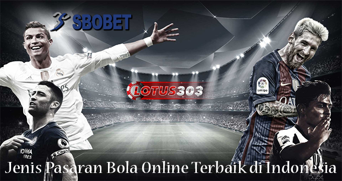 Jenis Pasaran Bola Online Terbaik di Indonesia